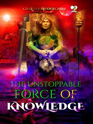 cover image of The Unstoppable Force of Knowledge